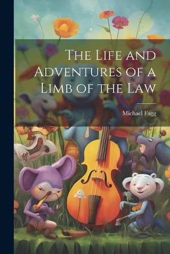 Cover image for The Life and Adventures of a Limb of the Law