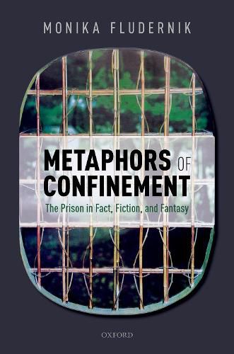 Metaphors of Confinement: The Prison in Fact, Fiction, and Fantasy