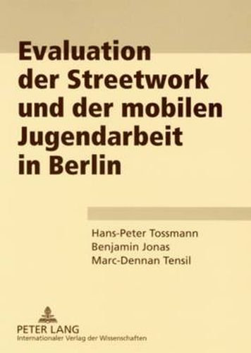 Evaluation Der Streetwork Und Der Mobilen Jugendarbeit in Berlin