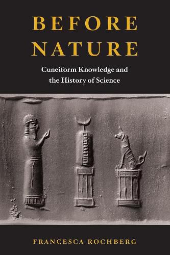 Cover image for Before Nature: Cuneiform Knowledge and the History of Science