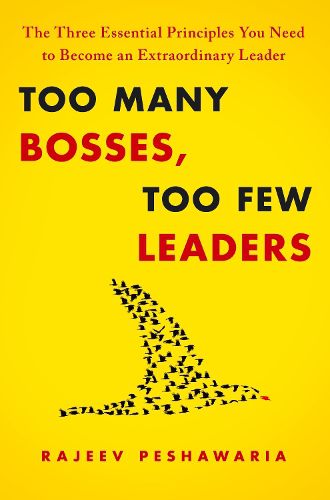 Cover image for Too Many Bosses, Too Few Leaders: The Three Essential Principles You Need to Become an Extraordinary Leader