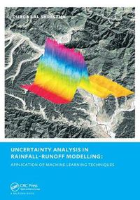 Cover image for Uncertainty Analysis in Rainfall-Runoff Modelling - Application of Machine Learning Techniques: UNESCO-IHE PhD Thesis