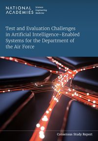 Cover image for Test and Evaluation Challenges in Artificial Intelligence-Enabled Systems for the Department of the Air Force