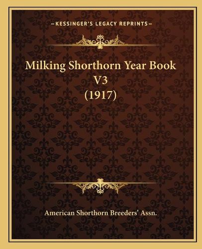 Cover image for Milking Shorthorn Year Book V3 (1917)