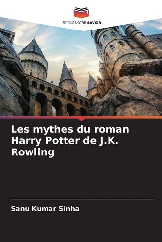 Cover image for Les mythes du roman Harry Potter de J.K. Rowling