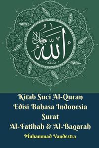 Cover image for Kitab Suci Al-Quran Edisi Bahasa Indonesia Surat Al-Fatihah Dan Al-Baqarah