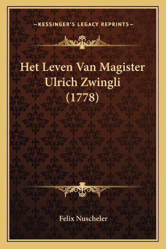 Het Leven Van Magister Ulrich Zwingli (1778)