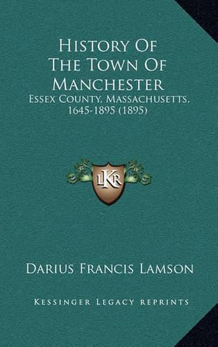 History of the Town of Manchester: Essex County, Massachusetts, 1645-1895 (1895)