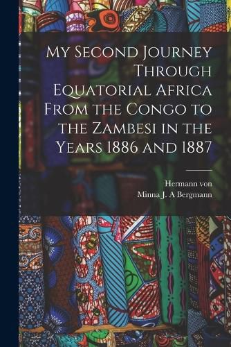 Cover image for My Second Journey Through Equatorial Africa From the Congo to the Zambesi in the Years 1886 and 1887