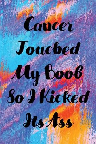 Caner Touched My Boobs So I Kicked Its Ass Cancer Blank Lined