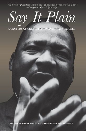 Cover image for Say It Plain: A Century of Great African American Speeches