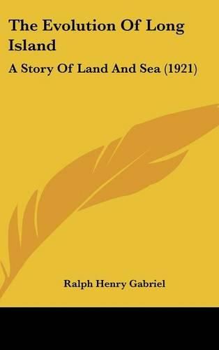 Cover image for The Evolution of Long Island: A Story of Land and Sea (1921)