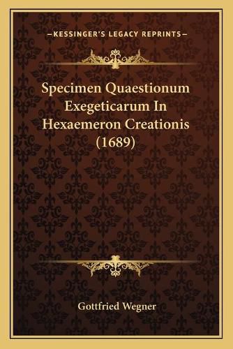 Cover image for Specimen Quaestionum Exegeticarum in Hexaemeron Creationis (1689)