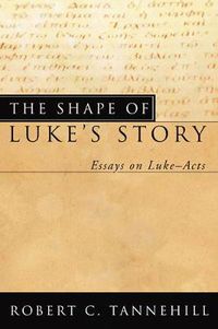 Cover image for The Shape of Luke's Story: Essays on Luke-Acts