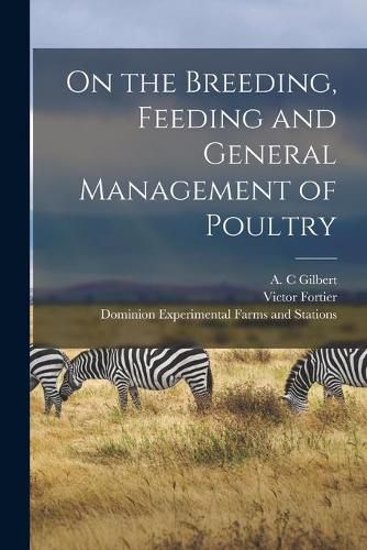 Cover image for On the Breeding, Feeding and General Management of Poultry [microform]