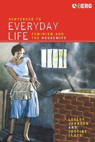 Cover image for Sentenced to Everyday Life: Feminism and the Housewife