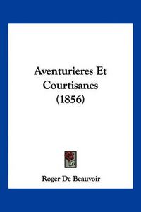 Cover image for Aventurieres Et Courtisanes (1856)