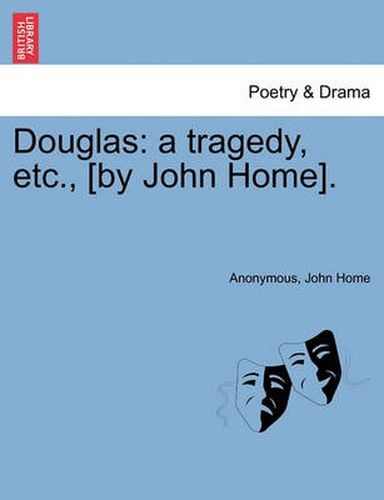 Cover image for Douglas: A Tragedy, Etc., [By John Home].