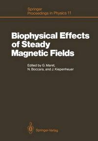 Cover image for Biophysical Effects of Steady Magnetic Fields: Proceedings of the Workshop, Les Houches, France February 26-March 5, 1986