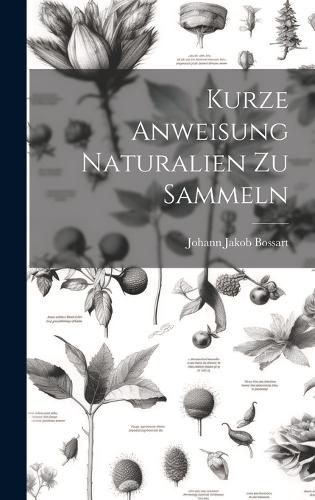 Cover image for Kurze Anweisung Naturalien Zu Sammeln