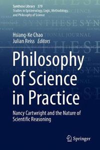 Cover image for Philosophy of Science in Practice: Nancy Cartwright and the Nature of Scientific Reasoning