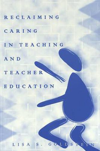 Cover image for Reclaiming Caring in Teaching and Teacher Education