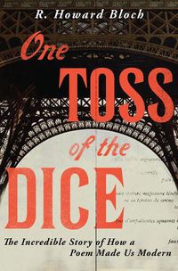 Cover image for One Toss of the Dice: The Incredible Story of How a Poem Made Us Modern