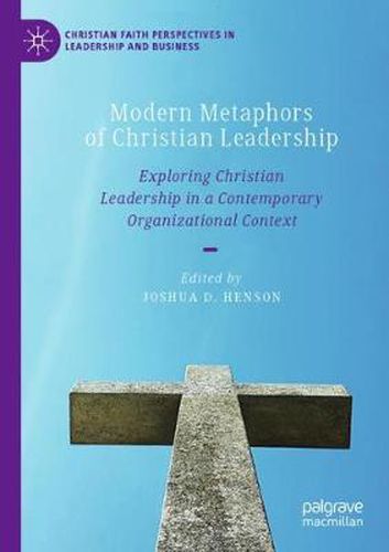 Cover image for Modern Metaphors of Christian Leadership: Exploring Christian Leadership in a Contemporary Organizational Context