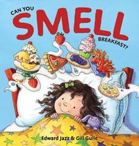 Cover image for Can You Smell Breakfast?: A Five Senses Book For Kids Series (Kids Food Book, Smell Kids Book)