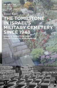 Cover image for The Tombstone in Israel's Military Cemetery since 1948: Israel's Transition from Collectivism to Individualism