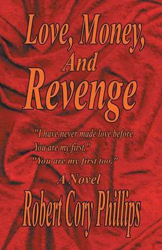 Cover image for Love, Money, and Revenge: I Have Never Made Love Before You Are My First You Are My First Too