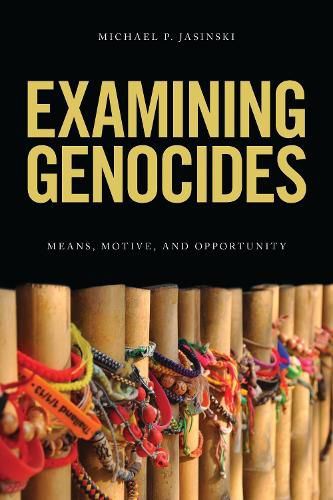 Cover image for Examining Genocides: Means, Motive, and Opportunity