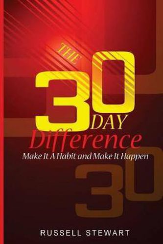 Cover image for The 30 Day Difference: Make It A Habit and Make It Happen