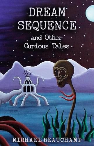 Cover image for Dream Sequence and Other Curious Tales