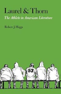 Cover image for Laurel and Thorn: The Athlete in American Literature