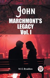 Cover image for John Marchmont'S Legacy Vol. I