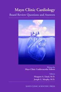 Cover image for Mayo Clinic Cardiology: Board Review Questions and Answers