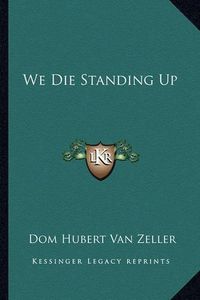 Cover image for We Die Standing Up