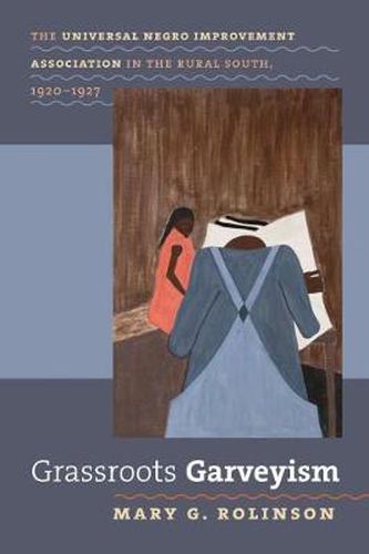 Cover image for Grassroots Garveyism: The Universal Negro Improvement Association in the Rural South, 1920-1927