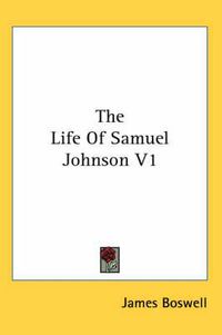 Cover image for The Life Of Samuel Johnson V1