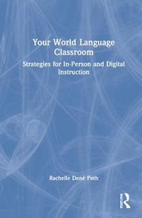 Cover image for Your World Language Classroom: Strategies for In-Person and Digital Instruction