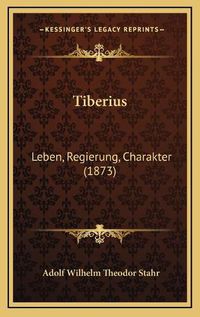 Cover image for Tiberius: Leben, Regierung, Charakter (1873)