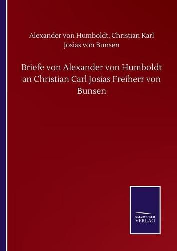 Cover image for Briefe von Alexander von Humboldt an Christian Carl Josias Freiherr von Bunsen