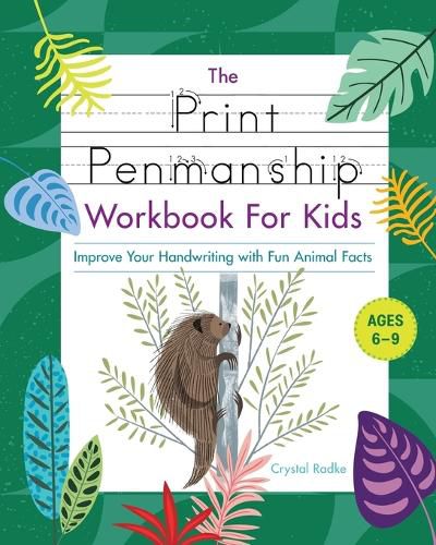 Cover image for The Print Penmanship Workbook for Kids: Improve Your Handwriting with Fun Animal Facts