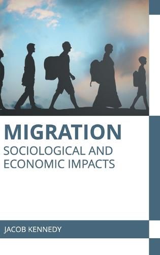 Cover image for Migration: Sociological and Economic Impacts