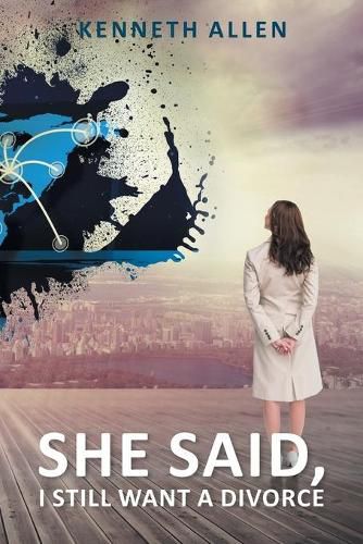 Cover image for She Said, I Still Want a Divorce