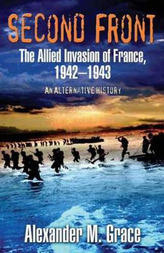 Second Front: The Allied Invasion of France, 1942-43 (an Alternate History)