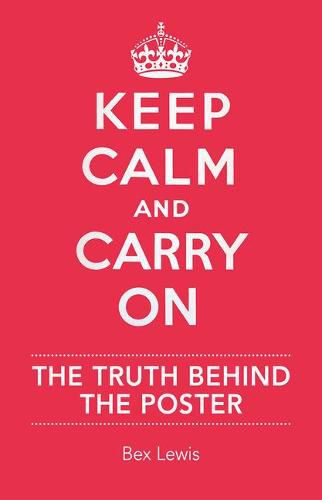 Keep Calm and Carry on: The Truth Behind the Poster