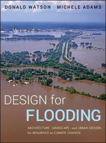 Design for Flooding: Architecture, Landscape, and Urban Design for Resilience to Climate Change