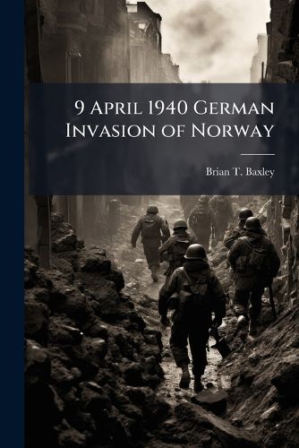 Cover image for 9 April 1940 German Invasion of Norway